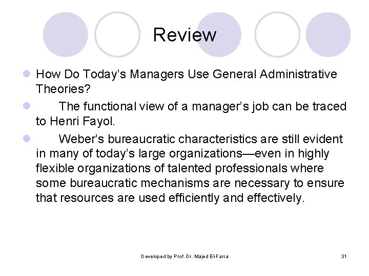 Review l How Do Today’s Managers Use General Administrative Theories? l The functional view Review l How Do Today’s Managers Use General Administrative Theories? l The functional view