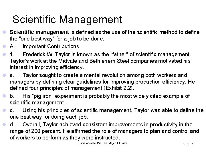 Scientific Management l Scientific management is defined as the use of the scientific method Scientific Management l Scientific management is defined as the use of the scientific method