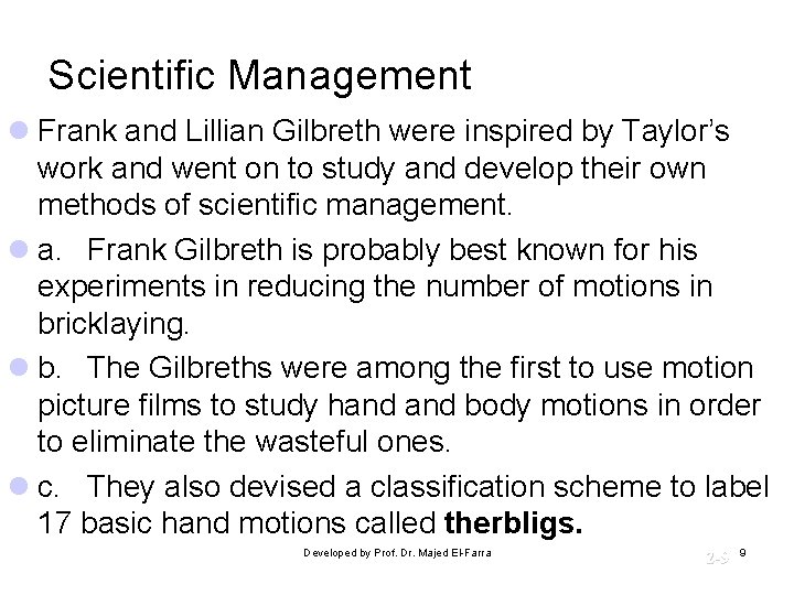 Scientific Management l Frank and Lillian Gilbreth were inspired by Taylor’s work and went Scientific Management l Frank and Lillian Gilbreth were inspired by Taylor’s work and went