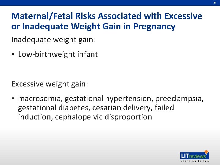 6 Maternal/Fetal Risks Associated with Excessive or Inadequate Weight Gain in Pregnancy Inadequate weight