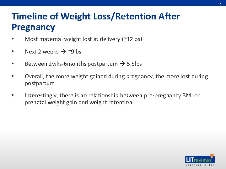 7 Timeline of Weight Loss/Retention After Pregnancy • Most maternal weight lost at delivery