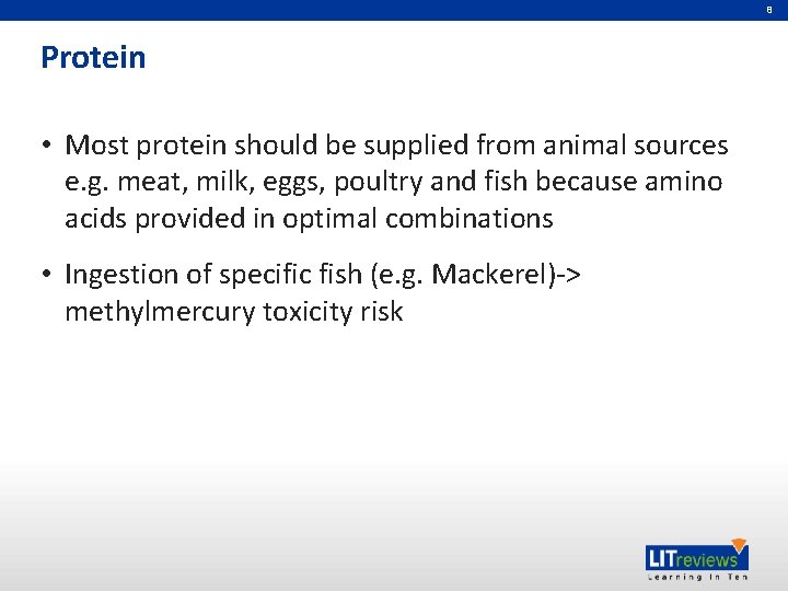 8 Protein • Most protein should be supplied from animal sources e. g. meat,