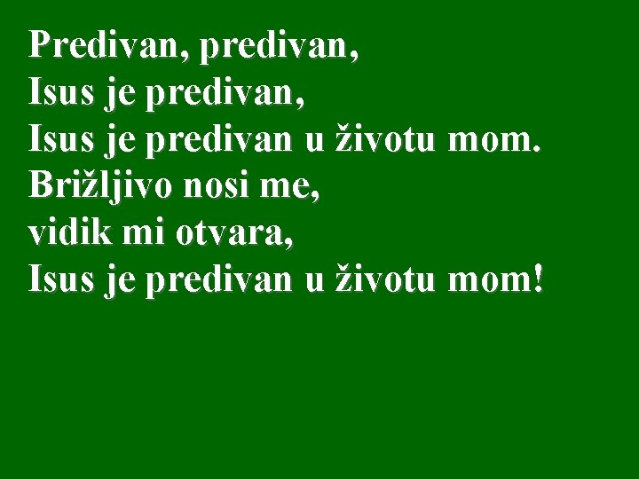 Predivan, predivan, Isus je predivan u životu mom. Brižljivo nosi me, vidik mi otvara,