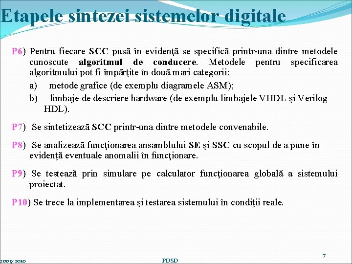 Etapele sintezei sistemelor digitale P 6) Pentru fiecare SCC pusă în evidenţă se specifică