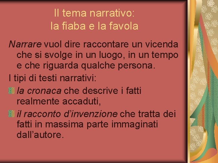 Il tema narrativo: la fiaba e la favola Narrare vuol dire raccontare un vicenda