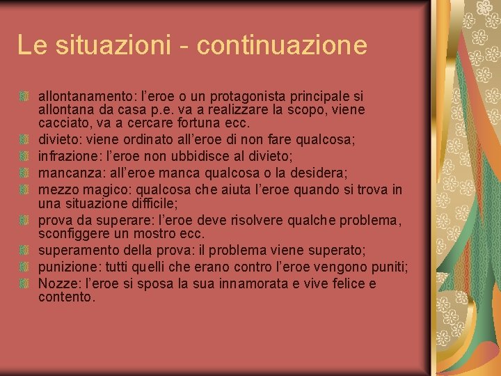 Le situazioni - continuazione allontanamento: l’eroe o un protagonista principale si allontana da casa