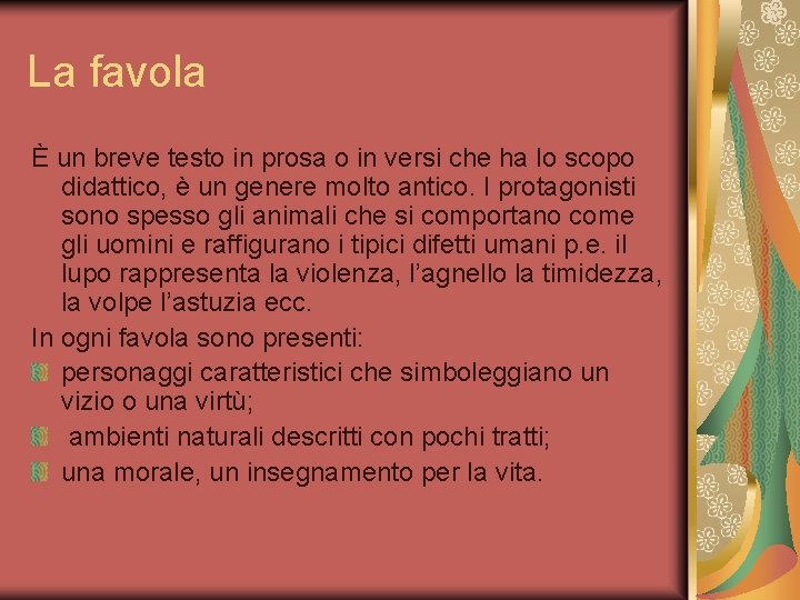 La favola È un breve testo in prosa o in versi che ha lo