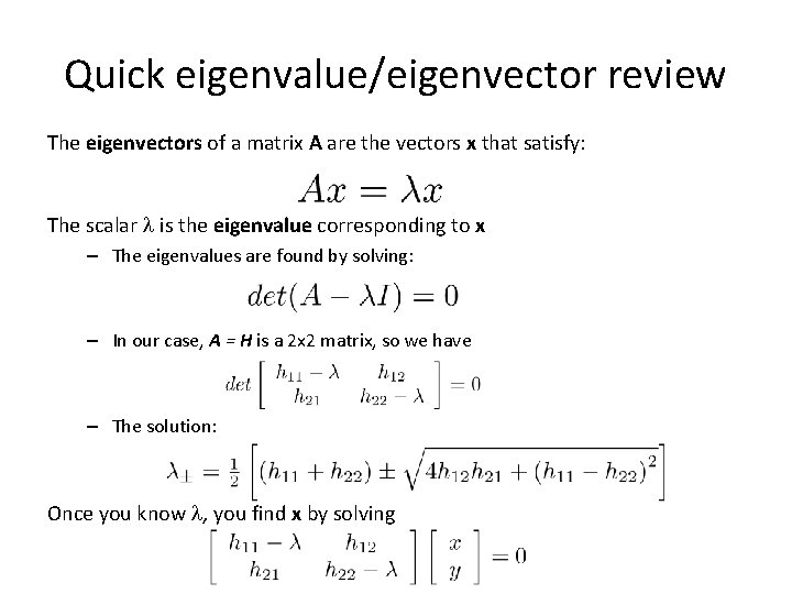 Quick eigenvalue/eigenvector review The eigenvectors of a matrix A are the vectors x that Quick eigenvalue/eigenvector review The eigenvectors of a matrix A are the vectors x that