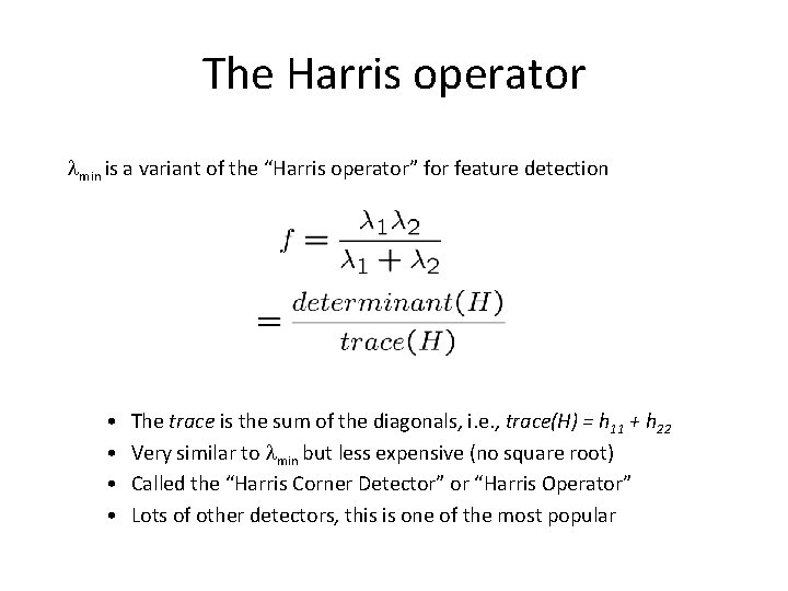 The Harris operator min is a variant of the “Harris operator” for feature detection The Harris operator min is a variant of the “Harris operator” for feature detection