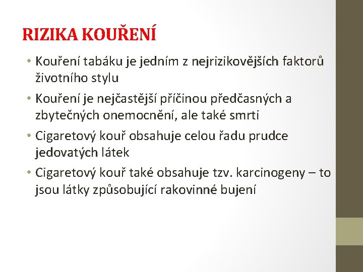 RIZIKA KOUŘENÍ • Kouření tabáku je jedním z nejrizikovějších faktorů nejrizikovějších životního stylu •