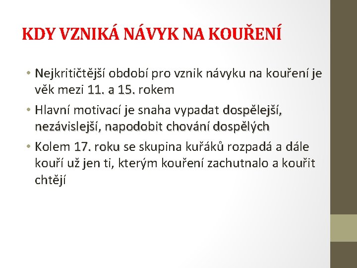 KDY VZNIKÁ NÁVYK NA KOUŘENÍ • Nejkritičtější období pro vznik návyku na kouření je