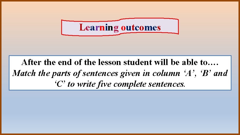 Learning outcomes After the end of the lesson student will be able to…. Match