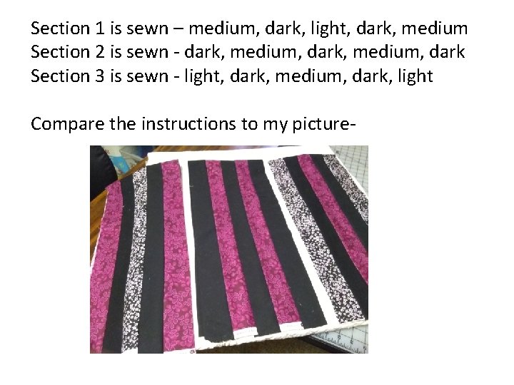 Section 1 is sewn – medium, dark, light, dark, medium Section 2 is sewn