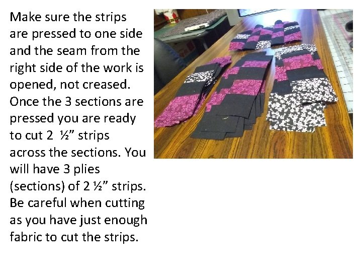 Make sure the strips are pressed to one side and the seam from the