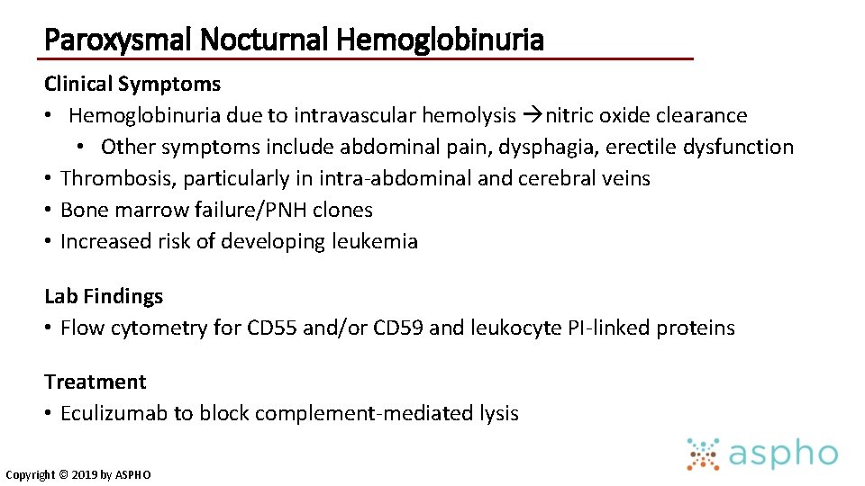 Paroxysmal Nocturnal Hemoglobinuria Clinical Symptoms • Hemoglobinuria due to intravascular hemolysis nitric oxide clearance