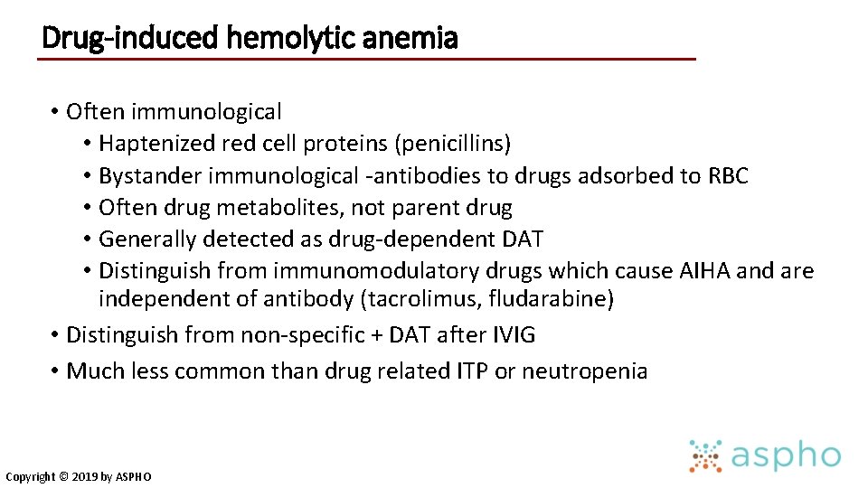 Drug-induced hemolytic anemia • Often immunological • Haptenized red cell proteins (penicillins) • Bystander