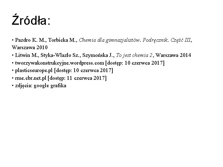 Źródła: • Pazdro K. M. , Torbicka M. , Chemia dla gimnazjalistów. Podręcznik. Część