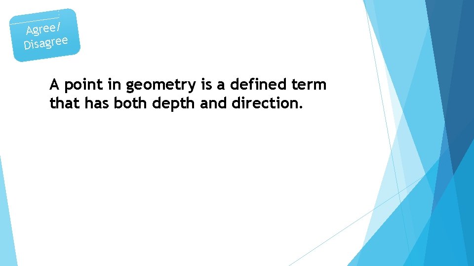 Agree/ Disagree A point in geometry is a defined term that has both depth