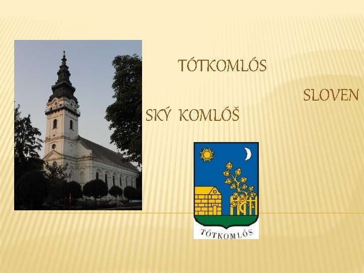 TÓTKOMLÓS SKÝ KOMLÓŠ SLOVEN 