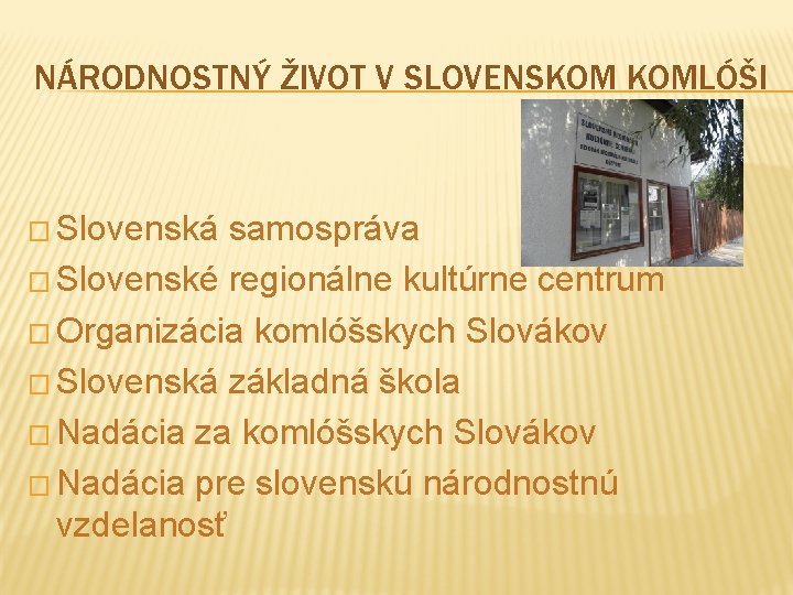 NÁRODNOSTNÝ ŽIVOT V SLOVENSKOM KOMLÓŠI � Slovenská samospráva � Slovenské regionálne kultúrne centrum �