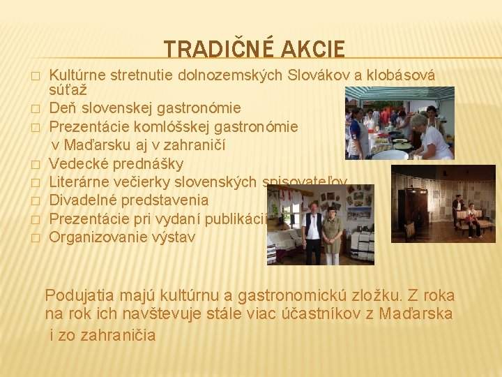 TRADIČNÉ AKCIE � � � � Kultúrne stretnutie dolnozemských Slovákov a klobásová súťaž Deň