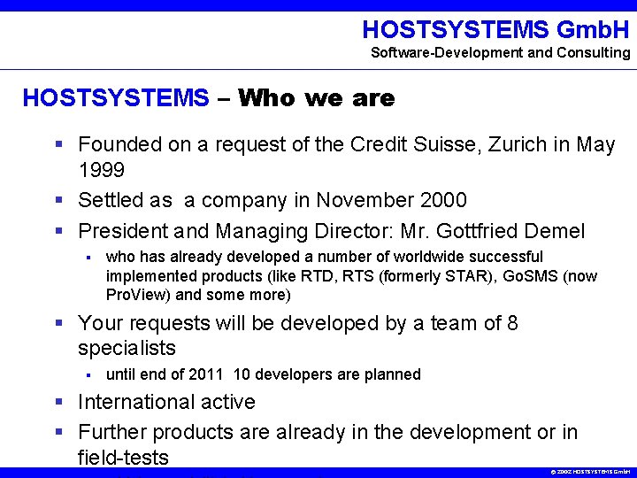 HOSTSYSTEMS Gmb. H Software-Development and Consulting HOSTSYSTEMS – Who we are § Founded on