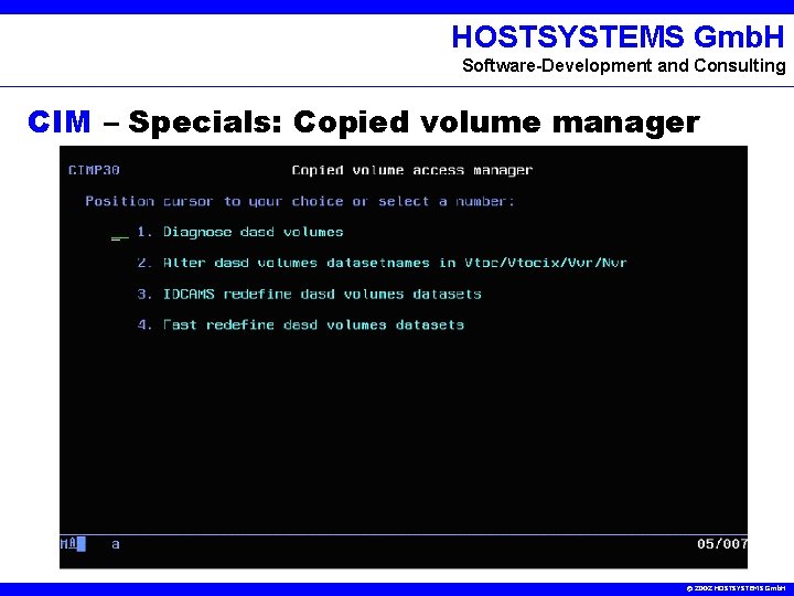 HOSTSYSTEMS Gmb. H Software-Development and Consulting CIM – Specials: Copied volume manager © 2002