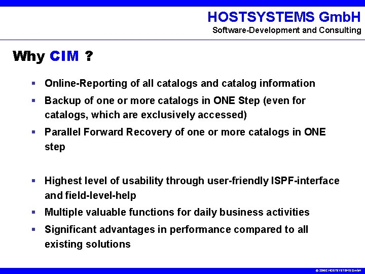 HOSTSYSTEMS Gmb. H Software-Development and Consulting Why CIM ? § Online-Reporting of all catalogs