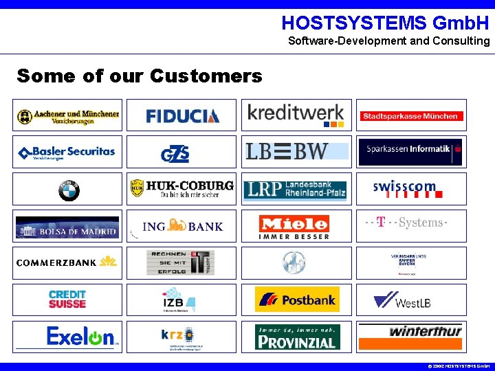 HOSTSYSTEMS Gmb. H Software-Development and Consulting Some of our Customers © 2002 HOSTSYSTEMS Gmb.