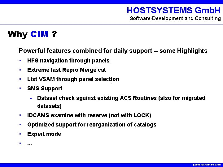 HOSTSYSTEMS Gmb. H Software-Development and Consulting Why CIM ? Powerful features combined for daily