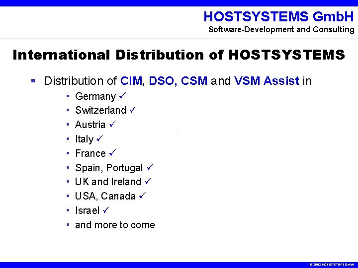 HOSTSYSTEMS Gmb. H Software-Development and Consulting International Distribution of HOSTSYSTEMS § Distribution of CIM,