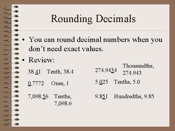 Rounding Decimals • You can round decimal numbers when you don’t need exact values.