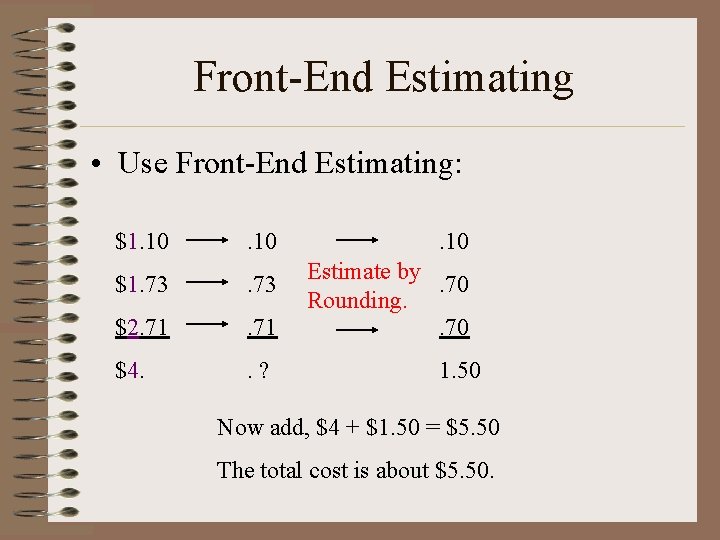 Front-End Estimating • Use Front-End Estimating: $1. 10 $1. 73 $2. 71 $4. .