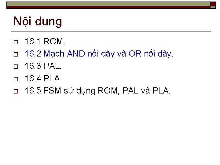 Nội dung o o o 16. 1 ROM. 16. 2 Mạch AND nối dây