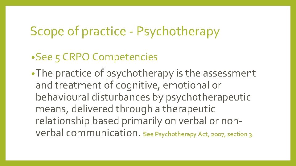 Scope of practice - Psychotherapy • See 5 CRPO Competencies • The practice of