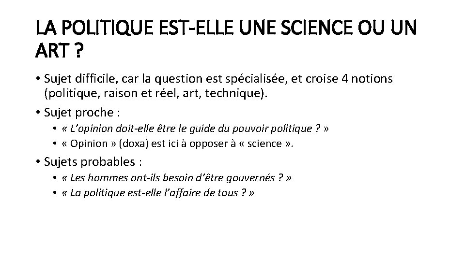 LA POLITIQUE EST-ELLE UNE SCIENCE OU UN ART ? • Sujet difficile, car la