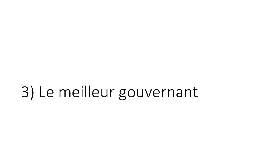 3) Le meilleur gouvernant 