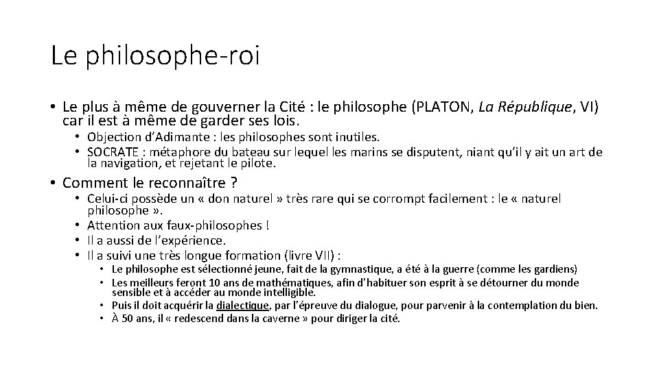 Le philosophe-roi • Le plus à même de gouverner la Cité : le philosophe