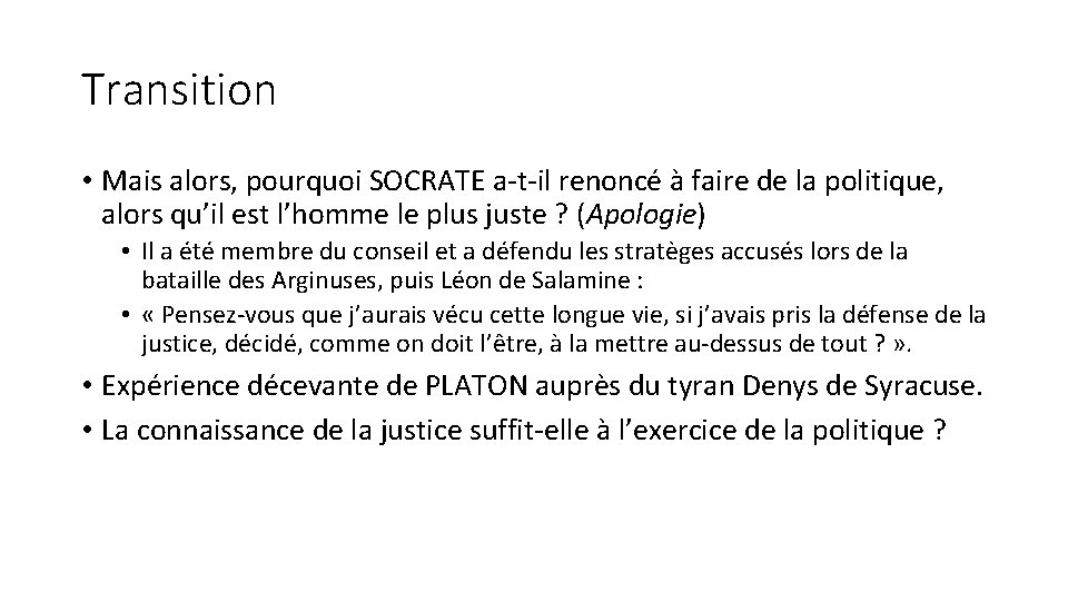 Transition • Mais alors, pourquoi SOCRATE a-t-il renoncé à faire de la politique, alors