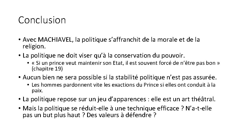 Conclusion • Avec MACHIAVEL, la politique s’affranchit de la morale et de la religion.