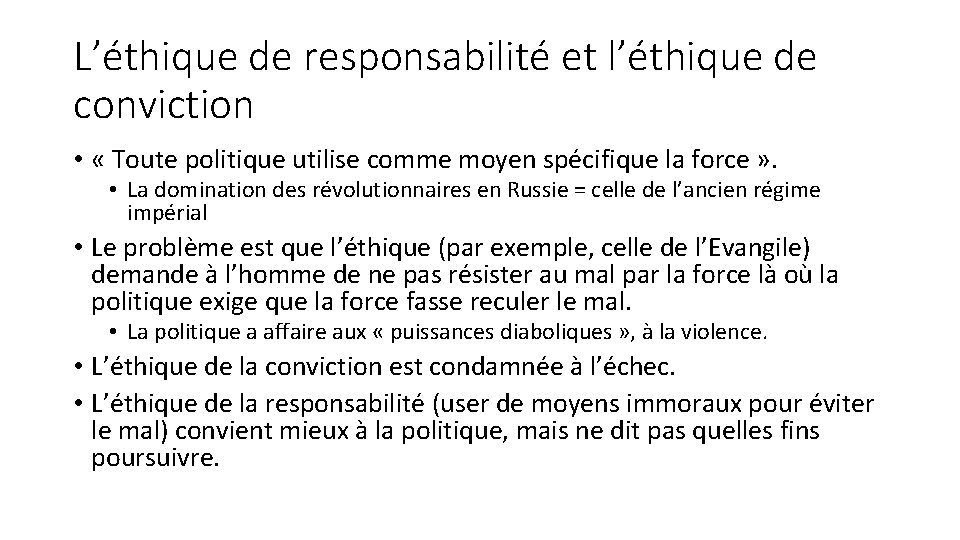 L’éthique de responsabilité et l’éthique de conviction • « Toute politique utilise comme moyen
