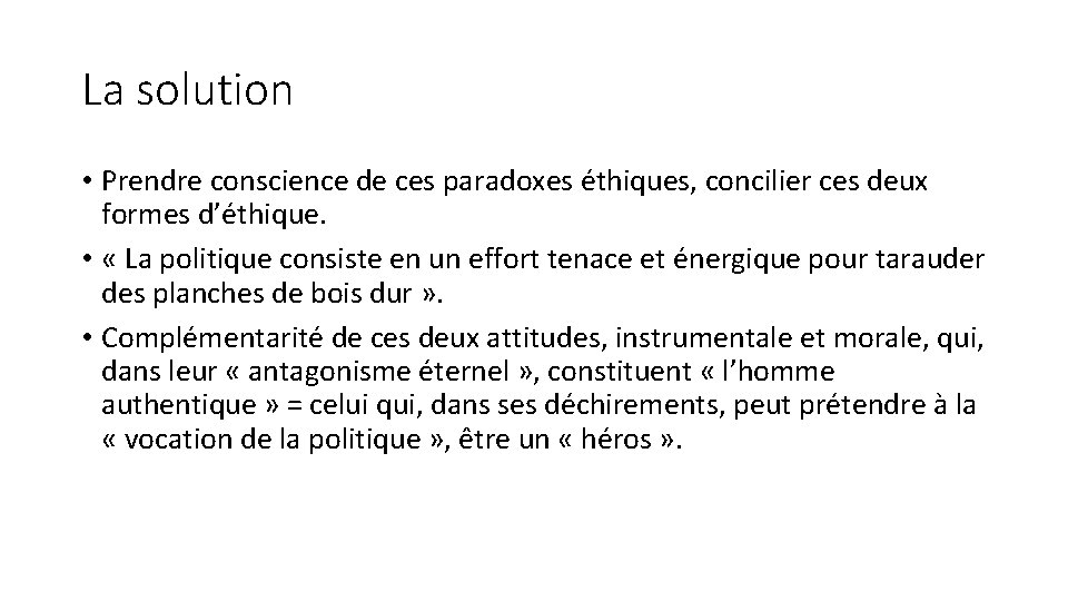 La solution • Prendre conscience de ces paradoxes éthiques, concilier ces deux formes d’éthique.