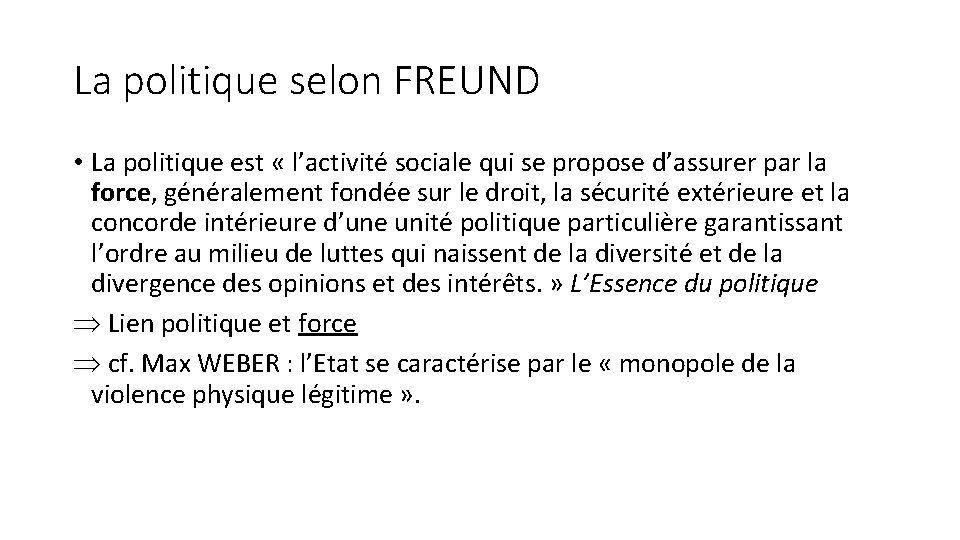 La politique selon FREUND • La politique est « l’activité sociale qui se propose