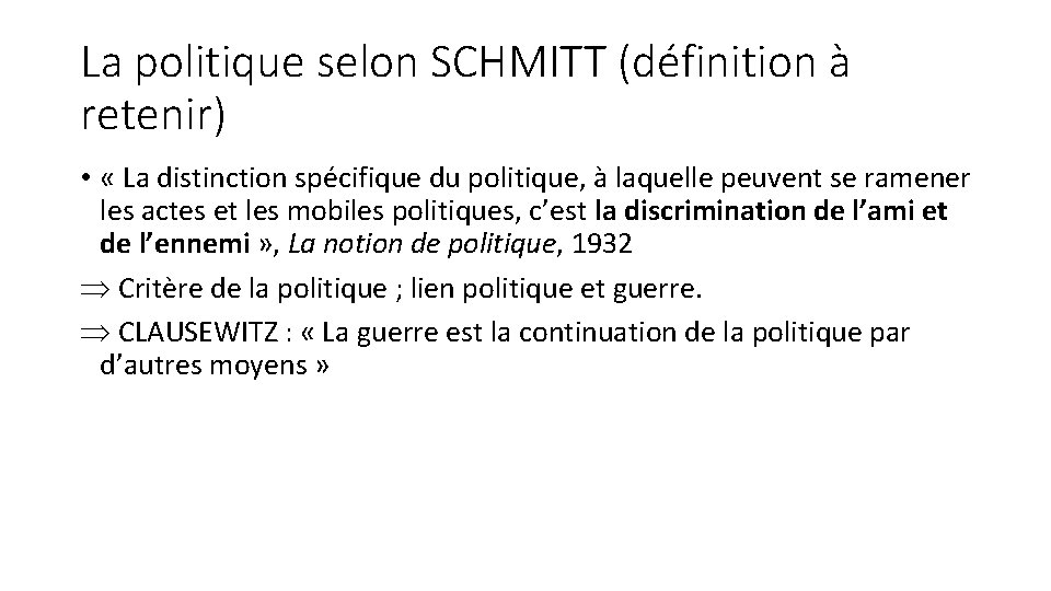 La politique selon SCHMITT (définition à retenir) • « La distinction spécifique du politique,