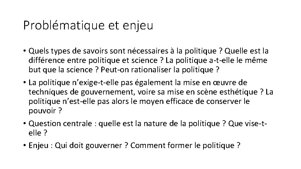 Problématique et enjeu • Quels types de savoirs sont nécessaires à la politique ?