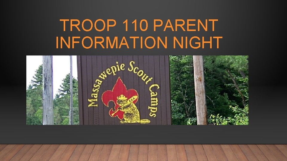 TROOP 110 PARENT INFORMATION NIGHT 