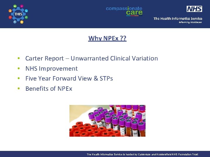 The Health Informatics Service Informing Healthcare Why NPEx ? ? • • Carter Report