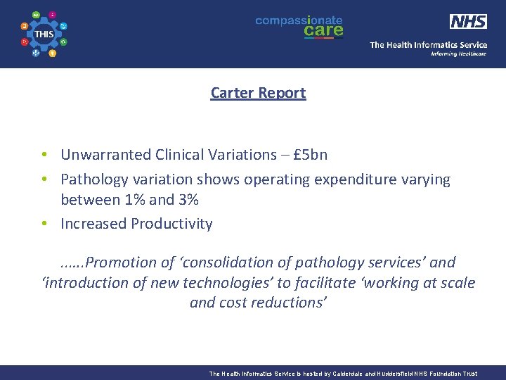 The Health Informatics Service Informing Healthcare Carter Report • Unwarranted Clinical Variations – £