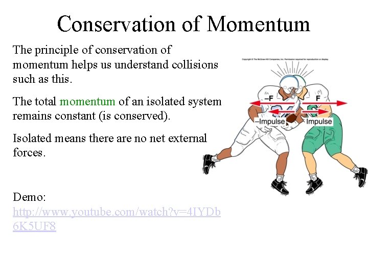 Conservation of Momentum The principle of conservation of momentum helps us understand collisions such