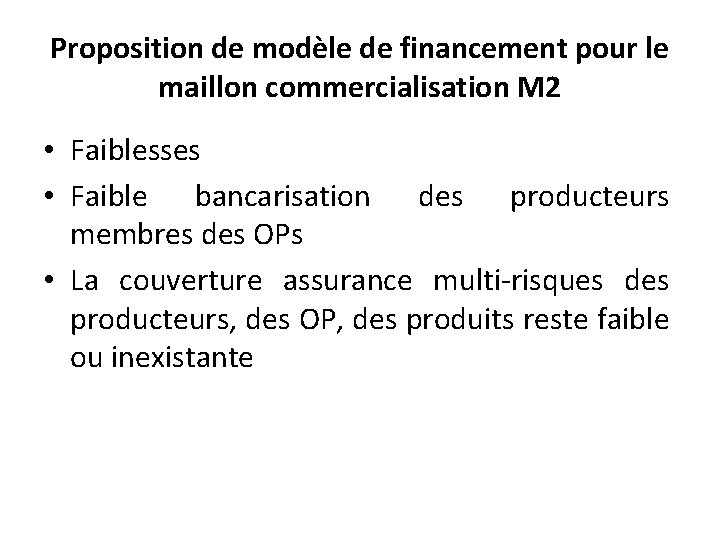 Proposition de modèle de financement pour le maillon commercialisation M 2 • Faiblesses •